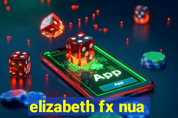 elizabeth fx nua